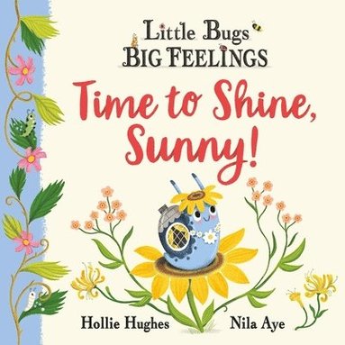 bokomslag Little Bugs Big Feelings: Time to Shine, Sunny