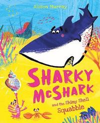 bokomslag Sharky McShark and the Shiny Shell Squabble