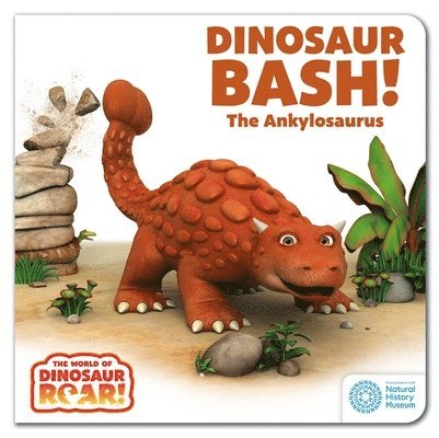 Peter Curtis - World of Dinosaur Roar!: Dinosaur Bash! The Ankylosaurus: Book 11, Kartonnage
