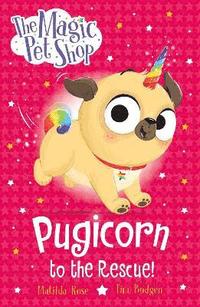 bokomslag The Magic Pet Shop: Pugicorn to the Rescue