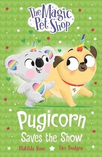 bokomslag Magic Pet Shop Stories: Pugicorn Saves the Show