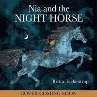 Britta Teckentrup - Nia and the Night Horse, Inbunden. Tillgänglighet: Kommande