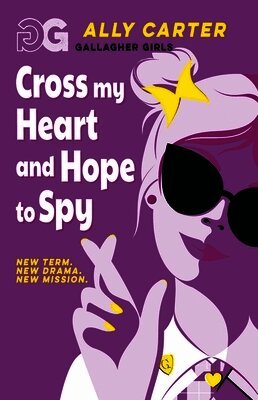 Gallagher Girls: Cross My Heart and Hope To Spy