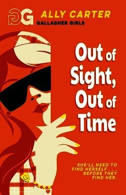Gallagher Girls: Out of Sight, Out of Time