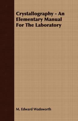 bokomslag Crystallography - An Elementary Manual For The Laboratory