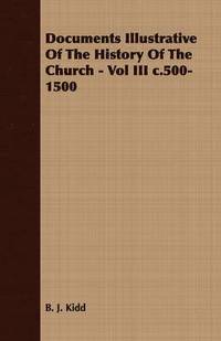 bokomslag Documents Illustrative Of The History Of The Church - Vol III C.500-1500