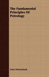 bokomslag The Fundamental Principles Of Petrology