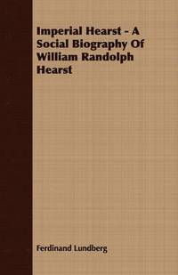 bokomslag Imperial Hearst - A Social Biography Of William Randolph Hearst