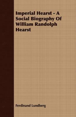 bokomslag Imperial Hearst - A Social Biography Of William Randolph Hearst