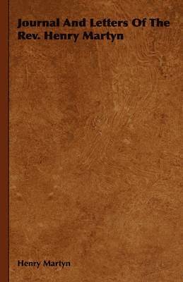 Journal And Letters Of The Rev. Henry Martyn