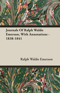 bokomslag Journals Of Ralph Waldo Emerson, With Annotations - 1838-1841