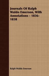 bokomslag Journals Of Ralph Waldo Emerson, With Annotations - 1836-1838