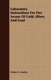 bokomslag Laboratory Instructions For Fire Assays Of Gold, Silver, And Lead