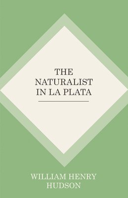 William Henry Hudson - Naturalist In La Plata, Häftad