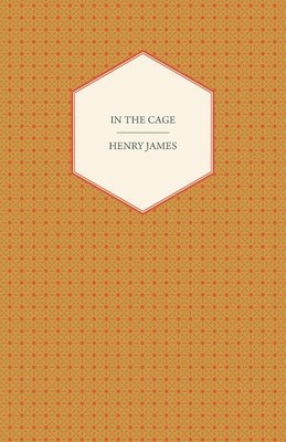 Henry James, Jr. James, Henry, Henry Jr. James - In The Cage, Häftad
