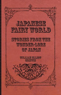 Japanese Fairy World - Stories From The Wonder-Lore Of Japan 1