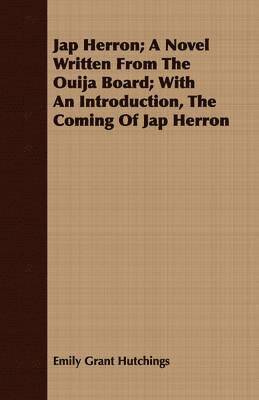 Jap Herron; A Novel Written From The Ouija Board; With An Introduction, The Coming Of Jap Herron