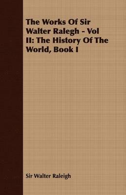 bokomslag Works Of Sir Walter Ralegh - Vol II