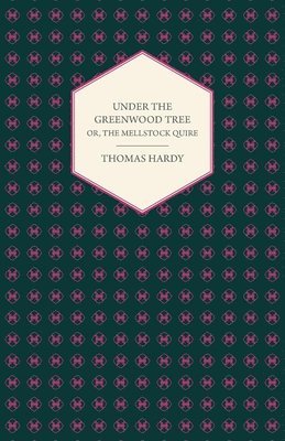 Under the Greenwood Tree or the Mellstock Quire - A Rural Painting of the Dutch School