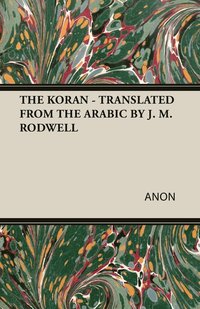 bokomslag THE Koran - Translated from the Arabic by J. M. Rodwell