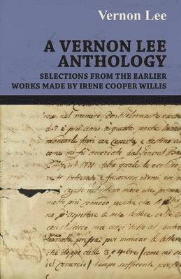 bokomslag Vernon Lee Anthology - Selections from the Earlier Works Made by Irene Cooper Willis