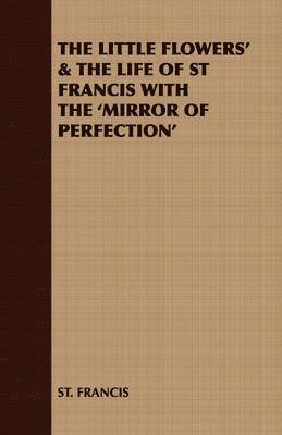 bokomslag Little Flowers' & the Life of St Francis with the 'Mirror of Perfection'