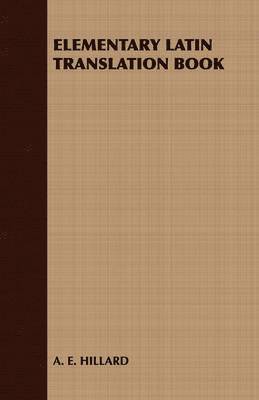 A. E. HILLARD - Elementary Latin Translation Book, Häftad