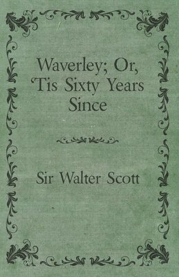 Waverley or; 'Tis Sixty Years Since