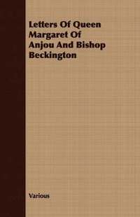 bokomslag Letters Of Queen Margaret Of Anjou And Bishop Beckington