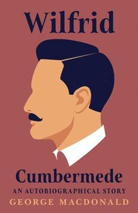 bokomslag Wilfrid Cumbermede - An Autobiographical Story