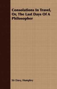 bokomslag Consolations In Travel, Or, The Last Days Of A Philosopher