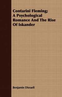 bokomslag Contarini Fleming; A Psychological Romance And The Rise Of Iskander