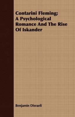 bokomslag Contarini Fleming; A Psychological Romance And The Rise Of Iskander