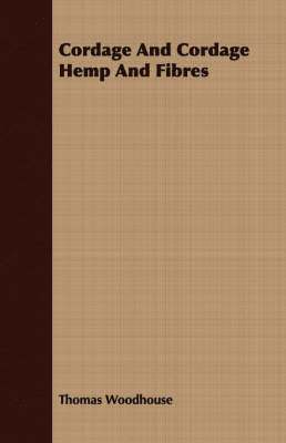 Thomas Woodhouse - Cordage And Cordage Hemp And Fibres, Häftad