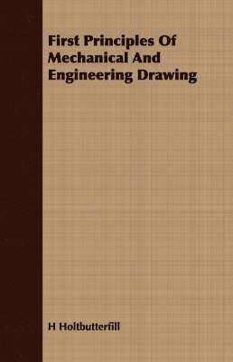 bokomslag First Principles Of Mechanical And Engineering Drawing