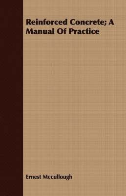 Reinforced Concrete; A Manual Of Practice