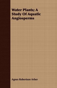 bokomslag Water Plants; A Study Of Aquatic Angiosperms