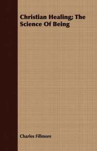 bokomslag Christian Healing; The Science Of Being