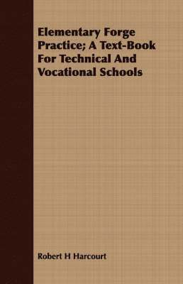 Elementary Forge Practice; A Text-Book For Technical And Vocational Schools 1