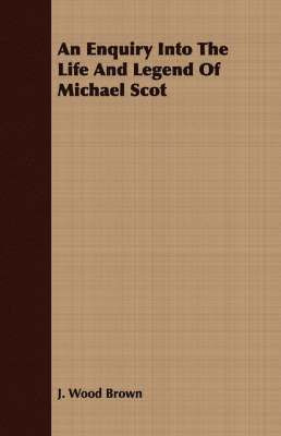 J. Wood Brown - Enquiry Into The Life And Legend Of Michael Scot, Häftad