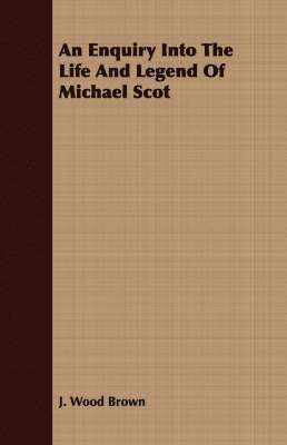 An Enquiry Into The Life And Legend Of Michael Scot 1