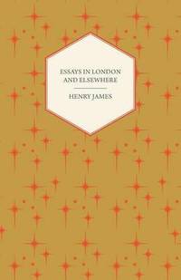 bokomslag Essays In London And Elsewhere