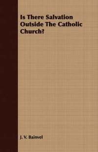 bokomslag Is There Salvation Outside The Catholic Church?