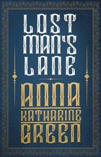 bokomslag Lost Man's Lane, A Second Episode In The Life Of Amelia Butterworth