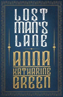Lost Man's Lane, A Second Episode In The Life Of Amelia Butterworth 1