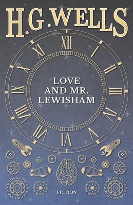 H G Wells - Love and Mr. Lewisham, Häftad