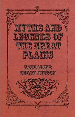 bokomslag Myths And Legends Of The Great Plains