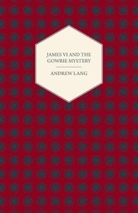 bokomslag James VI And The Gowrie Mystery