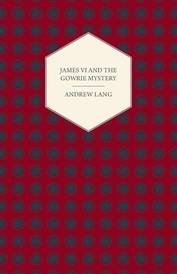 bokomslag James VI And The Gowrie Mystery