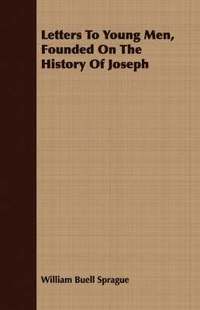 bokomslag Letters To Young Men, Founded On The History Of Joseph